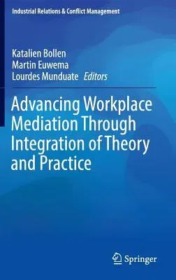 Advancing Workplace Mediation Through Integration of Theory and Practice (2016)