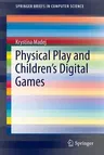 Physical Play and Children's Digital Games (2016)