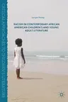 Racism in Contemporary African American Children's and Young Adult Literature (2016)