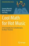 Cool Math for Hot Music: A First Introduction to Mathematics for Music Theorists (2016)