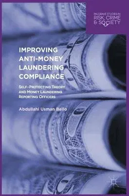 Improving Anti-Money Laundering Compliance: Self-Protecting Theory and Money Laundering Reporting Officers (2016)