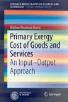 Primary Exergy Cost of Goods and Services: An Input - Output Approach (2016)