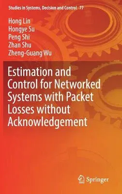 Estimation and Control for Networked Systems with Packet Losses Without Acknowledgement (2017)