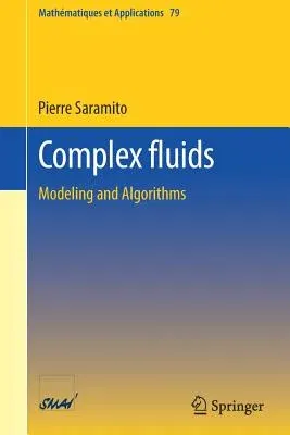 Complex Fluids: Modeling and Algorithms (2016)