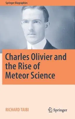 Charles Olivier and the Rise of Meteor Science (2017)