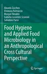 Food Hygiene and Applied Food Microbiology in an Anthropological Cross Cultural Perspective (2017)