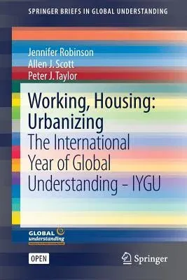 Working, Housing: Urbanizing: The International Year of Global Understanding - Iygu (2016)