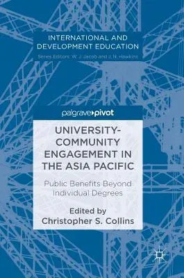 University-Community Engagement in the Asia Pacific: Public Benefits Beyond Individual Degrees (2017)