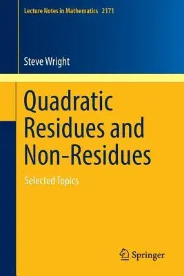 Quadratic Residues and Non-Residues: Selected Topics (2016)