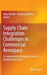 Supply Chain Integration Challenges in Commercial Aerospace: A Comprehensive Perspective on the Aviation Value Chain