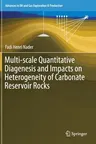 Multi-Scale Quantitative Diagenesis and Impacts on Heterogeneity of Carbonate Reservoir Rocks (2017)