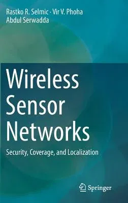 Wireless Sensor Networks: Security, Coverage, and Localization (2016)