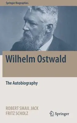 Wilhelm Ostwald: The Autobiography (2017)