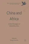 China and Africa: A New Paradigm of Global Business (2017)