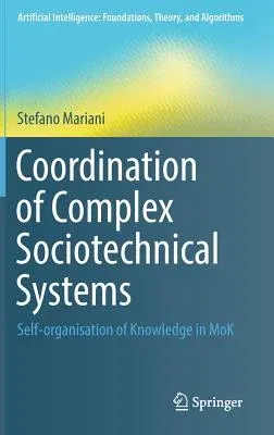 Coordination of Complex Sociotechnical Systems: Self-Organisation of Knowledge in Mok (2016)