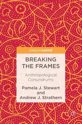 Breaking the Frames: Anthropological Conundrums (2017)