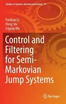 Control and Filtering for Semi-Markovian Jump Systems (2017)