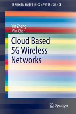 Cloud Based 5g Wireless Networks (2016)