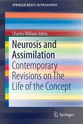 Neurosis and Assimilation: Contemporary Revisions on the Life of the Concept (2016)