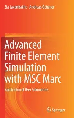 Advanced Finite Element Simulation with Msc Marc: Application of User Subroutines (2017)