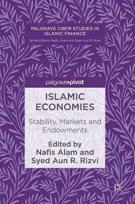 Islamic Economies: Stability, Markets and Endowments (2017)