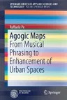 Agogic Maps: From Musical Phrasing to Enhancement of Urban Spaces (2017)