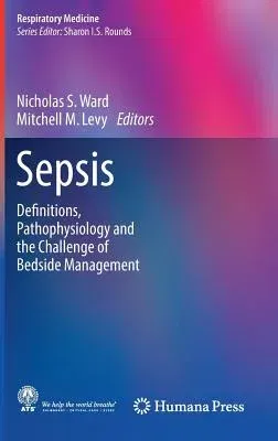 Sepsis: Definitions, Pathophysiology and the Challenge of Bedside Management (2017)