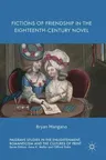 Fictions of Friendship in the Eighteenth-Century Novel (2017)