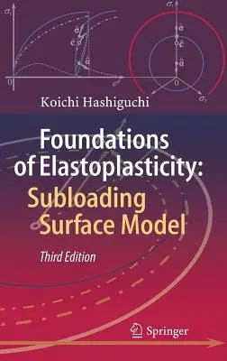 Foundations of Elastoplasticity: Subloading Surface Model (2017)