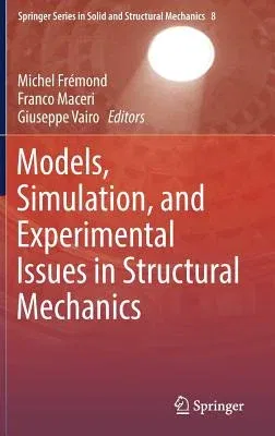 Models, Simulation, and Experimental Issues in Structural Mechanics (2017)