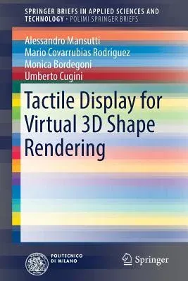 Tactile Display for Virtual 3D Shape Rendering (2017)