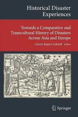 Historical Disaster Experiences: Towards a Comparative and Transcultural History of Disasters Across Asia and Europe (2017)