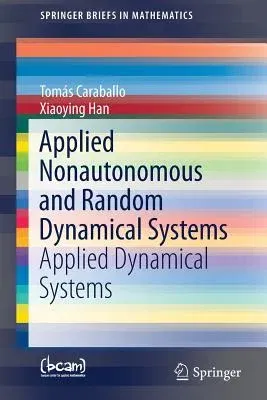 Applied Nonautonomous and Random Dynamical Systems: Applied Dynamical Systems (2016)