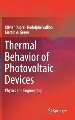 Thermal Behavior of Photovoltaic Devices: Physics and Engineering (2017)