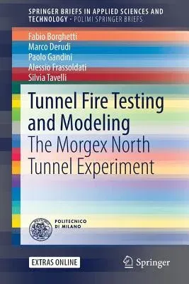 Tunnel Fire Testing and Modeling: The Morgex North Tunnel Experiment (2017)