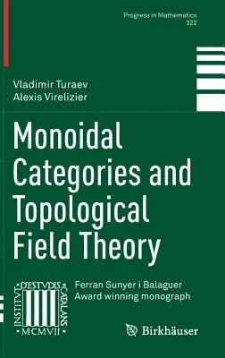 Monoidal Categories and Topological Field Theory (2017)