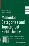 Monoidal Categories and Topological Field Theory (2017)