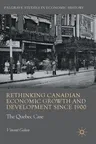 Rethinking Canadian Economic Growth and Development Since 1900: The Quebec Case (2017)