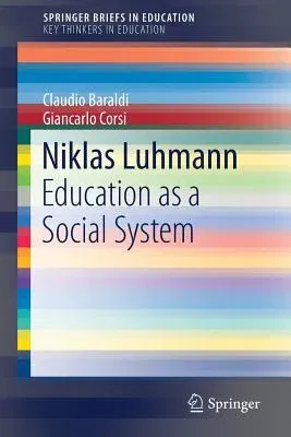 Niklas Luhmann: Education as a Social System (2017)