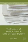 The Business of Satirical Prints in Late-Georgian England (2017)