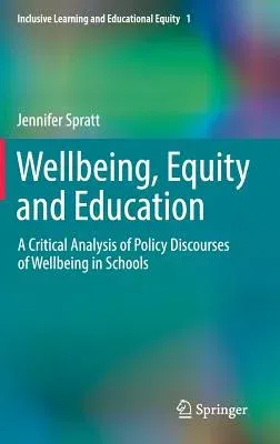 Wellbeing, Equity and Education: A Critical Analysis of Policy Discourses of Wellbeing in Schools (2017)