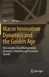 Macro Innovation Dynamics and the Golden Age: New Insights Into Schumpeterian Dynamics, Inequality and Economic Growth (2017)