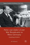 Peter Von Zahn's Cold War Broadcasts to West Germany: Assessing America (2017)