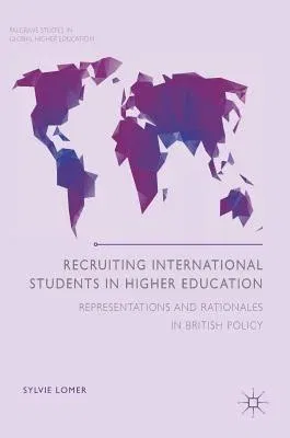 Recruiting International Students in Higher Education: Representations and Rationales in British Policy (2017)