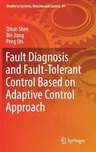 Fault Diagnosis and Fault-Tolerant Control Based on Adaptive Control Approach (2017)