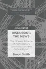 Discussing the News: The Uneasy Alliance of Participatory Journalists and the Critical Public (2017)