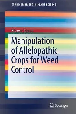 Manipulation of Allelopathic Crops for Weed Control (2017)