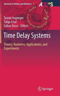 Time Delay Systems: Theory, Numerics, Applications, and Experiments (2017)