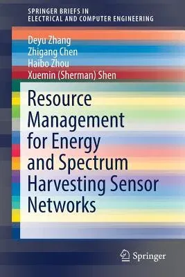 Resource Management for Energy and Spectrum Harvesting Sensor Networks (2017)