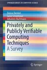 Privately and Publicly Verifiable Computing Techniques: A Survey (2017)